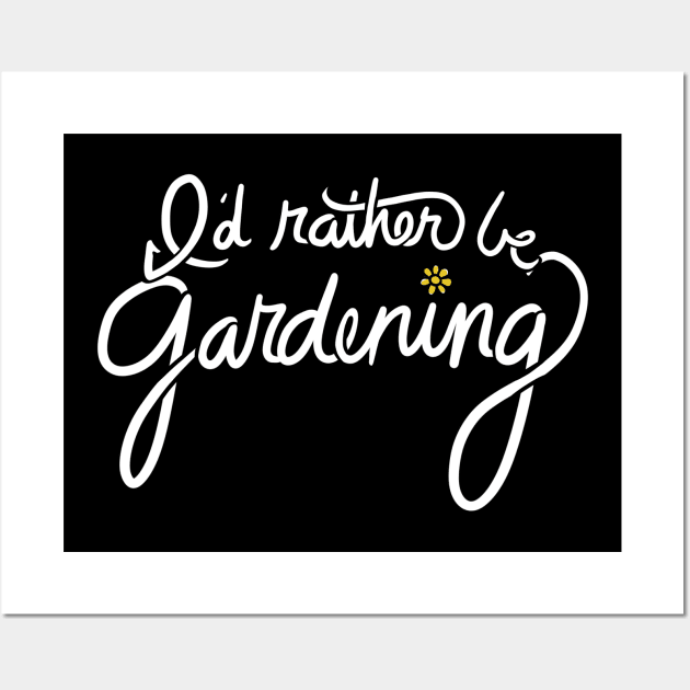 I'd rather be gardening Wall Art by bubbsnugg